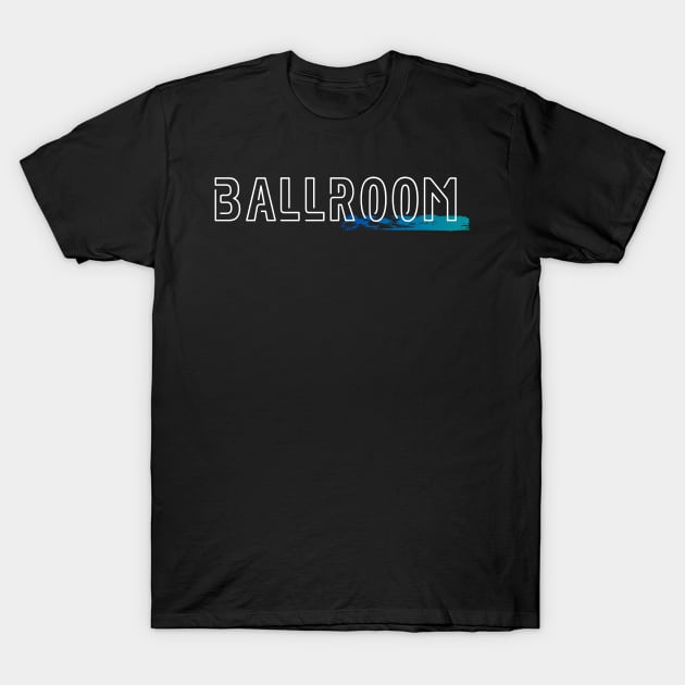 dancer design with ballroom text on it for ballroom dancers T-Shirt by Dancespread